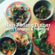 Nasi Padang Dinner with Longtail & Freebird 