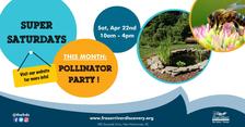Super Saturday – Pollinator Party!